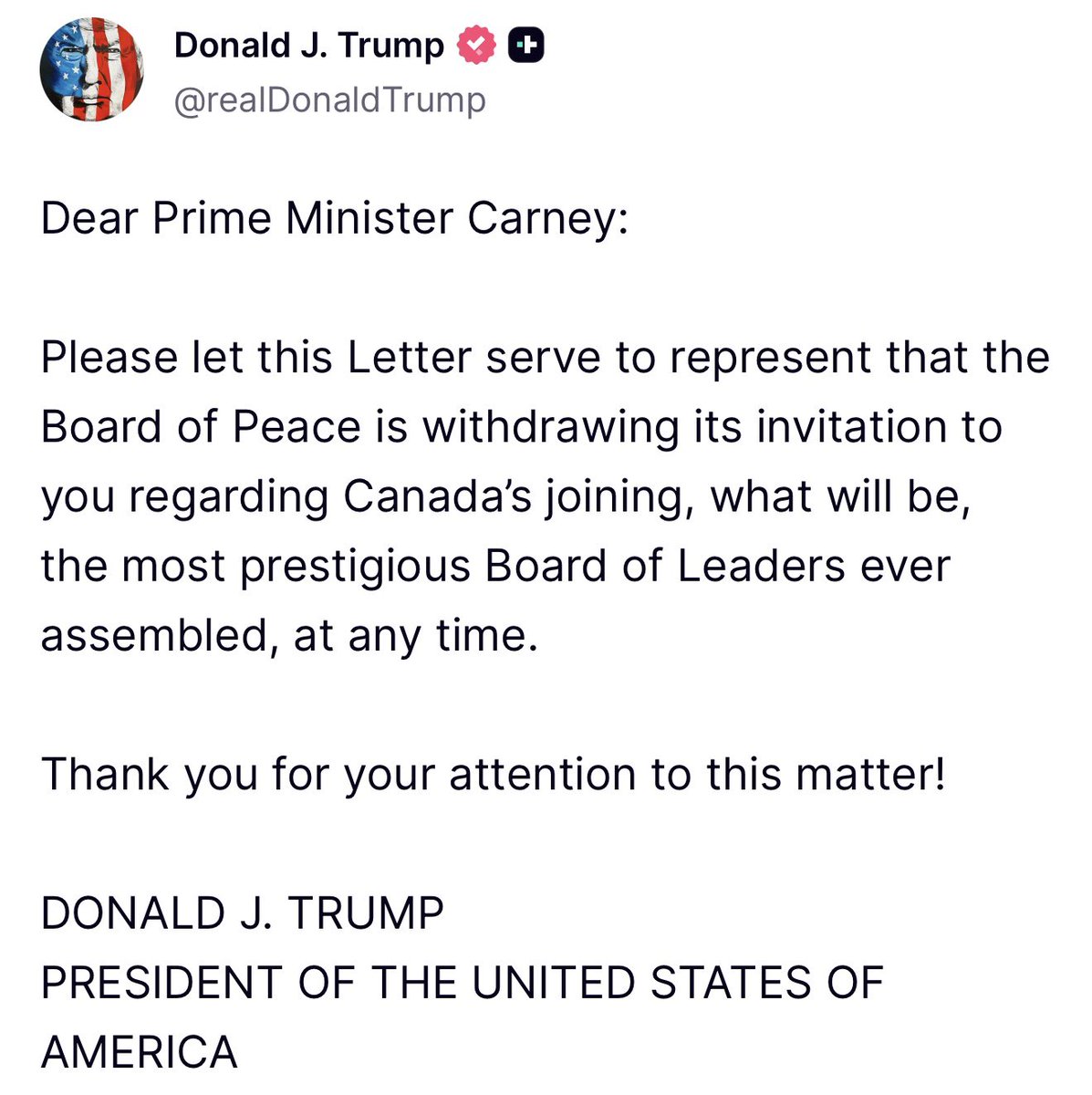 President Donald J. Trump announces that Canada and Prime Minister Mark Carney are no longer invited to his Board of Peace following Carney's dominating speech this week at the World Economic Forum in Davos, Switzerland